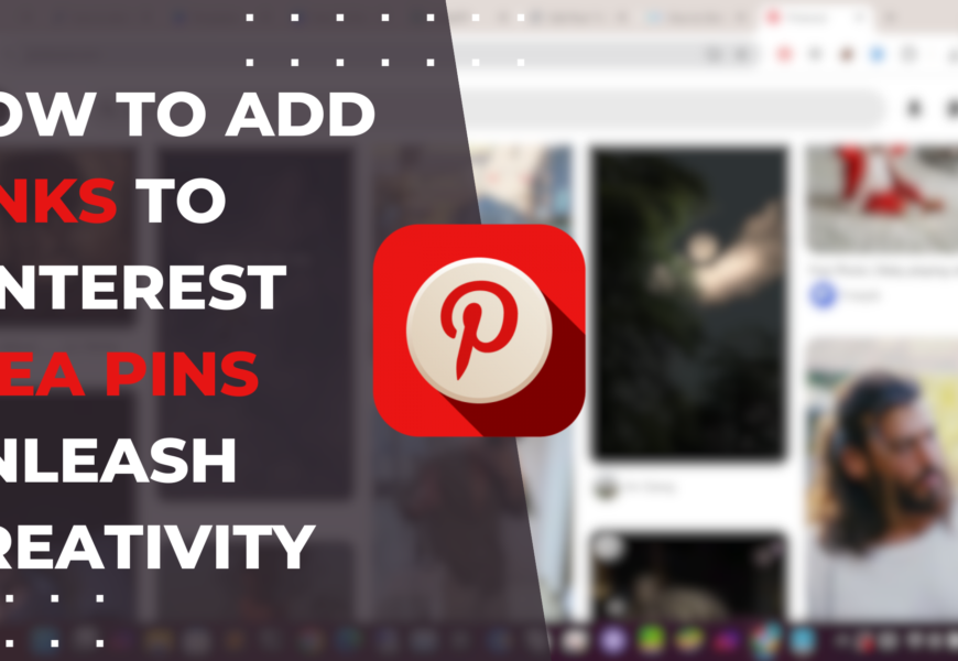 How to Add Links to Pinterest Idea Pins: Unleash Creativity