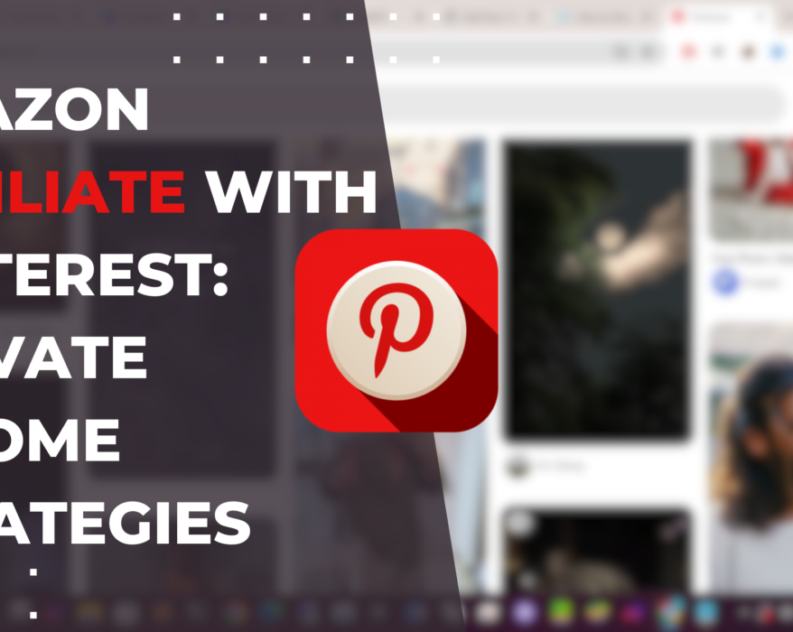 Amazon Affiliate with Pinterest: Elevate Income Strategies