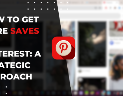 How to Get More Saves on Pinterest: A Strategic Approach