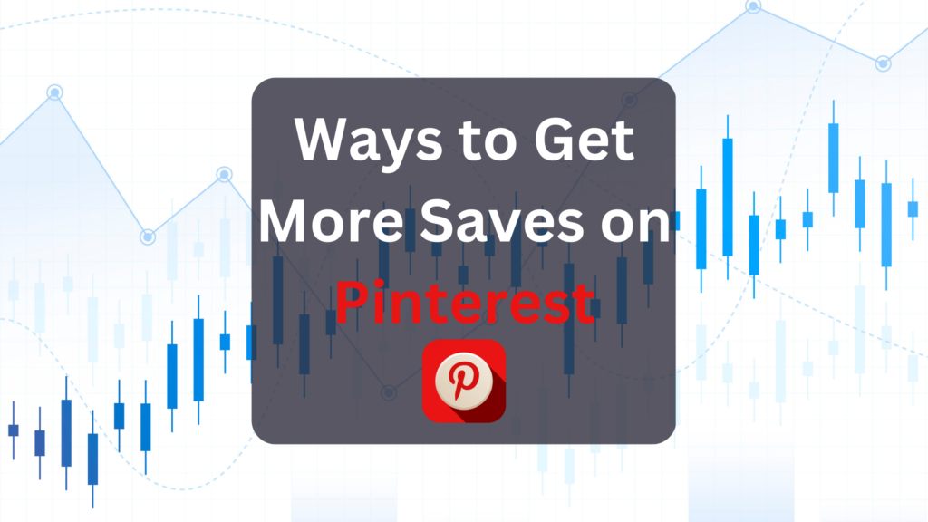 How to Get More Saves on Pinterest