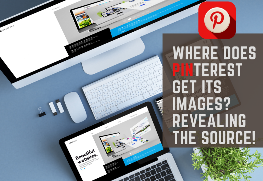 Where Does Pinterest Get Its Images? Revealing the Source!