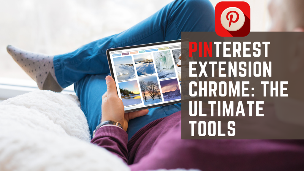 Pinterest Extension Chrome: The Ultimate Tools