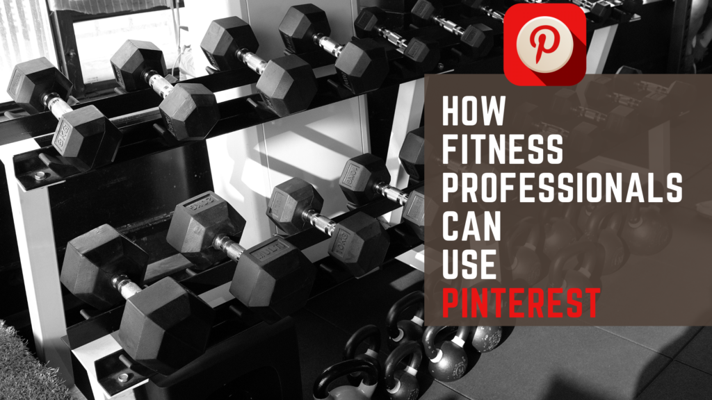 How Fitness Professionals Can Use Pinterest
