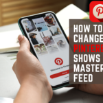 How to Change What Pinterest Shows You: Master Your Feed