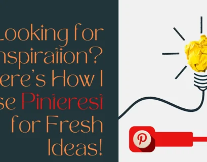 Looking for Inspiration? Here’s How I Use Pinterest for Fresh Ideas!