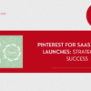 Pinterest for SaaS Product Launches: Strategies for Success Blue White Modern Minimal Business Plan Company Presentation (4)