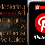 Mastering Pinterest Ad Campaigns