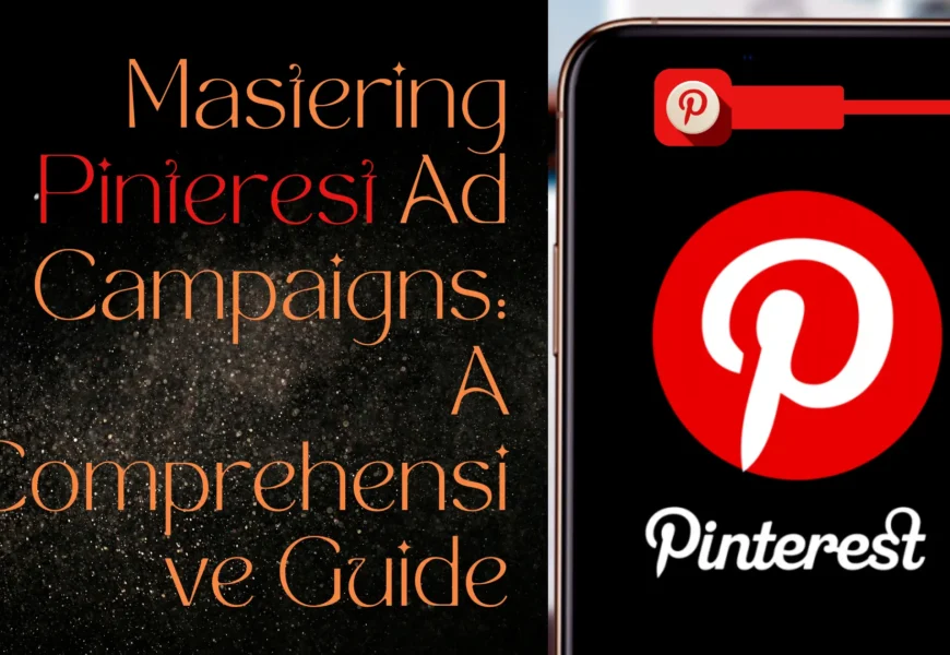 Mastering Pinterest Ad Campaigns