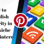 How to Establish Authority in Your Niche Using Pinterest