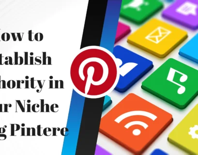How to Establish Authority in Your Niche Using Pinterest