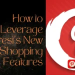How to Leverage Pinterest's New Shopping Features