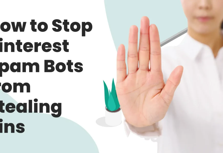 How to Stop Pinterest Spam Bots from Stealing Pins