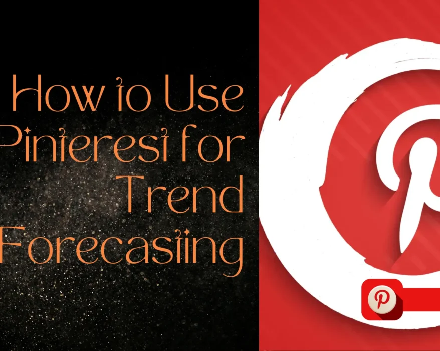 How to Use Pinterest for Trend Forecasting