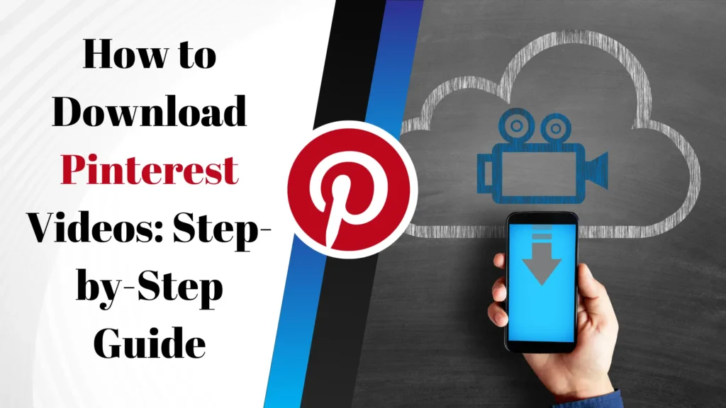 How to Download Pinterest Videos: Step-by-Step Guide