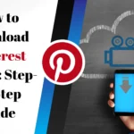 How to Download Pinterest Videos: Step-by-Step Guide