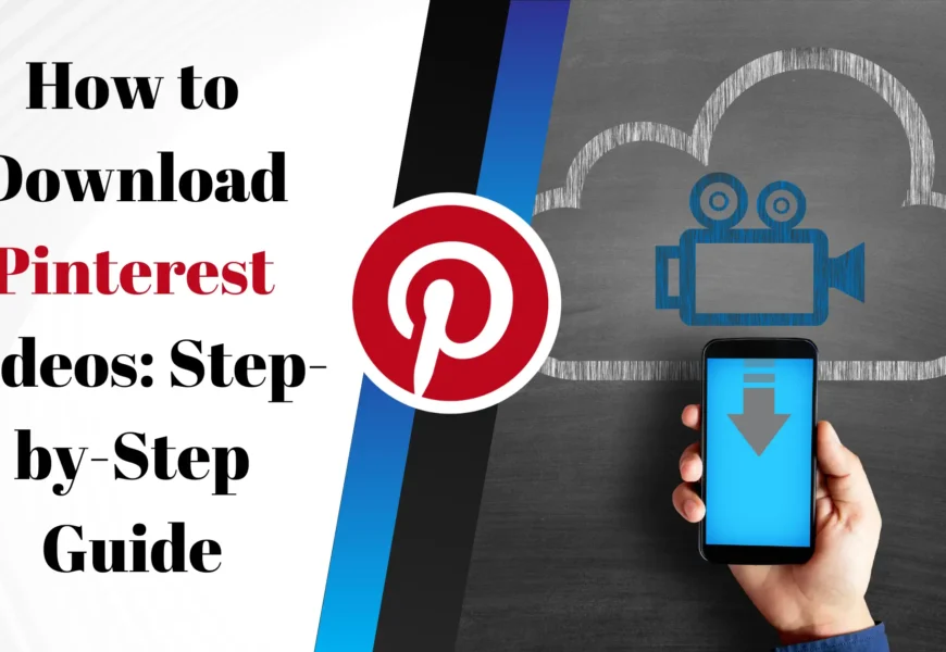 How to Download Pinterest Videos: Step-by-Step Guide