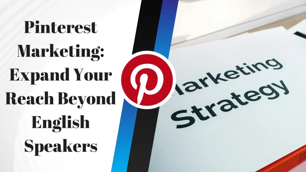 Pinterest Marketing: Expand Your Reach Beyond English Speakers