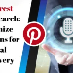 Pinterest Voice Search: Optimize Your Pins for Vocal Discovery