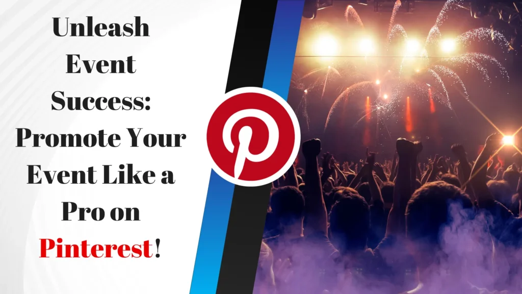 Unleash Event Success: Promote Your Event Like a Pro on Pinterest!