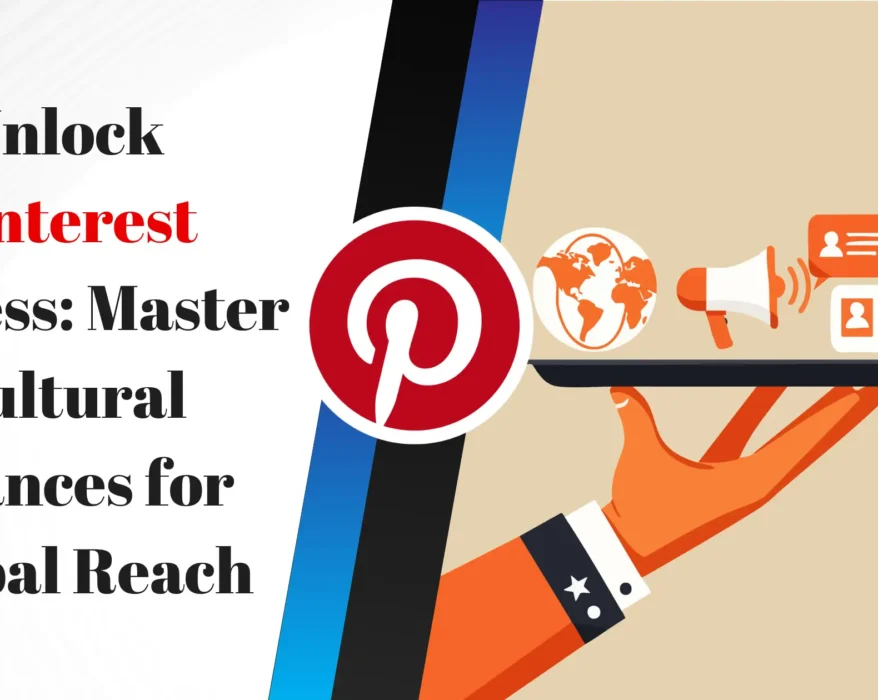 Unlock Pinterest Success: Master Cultural Nuances for Global Reach