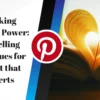 Unlocking Pinterest Power: Storytelling Techniques for Content that Converts Unlocking Pinterest Power: Storytelling Techniques for Content that Converts