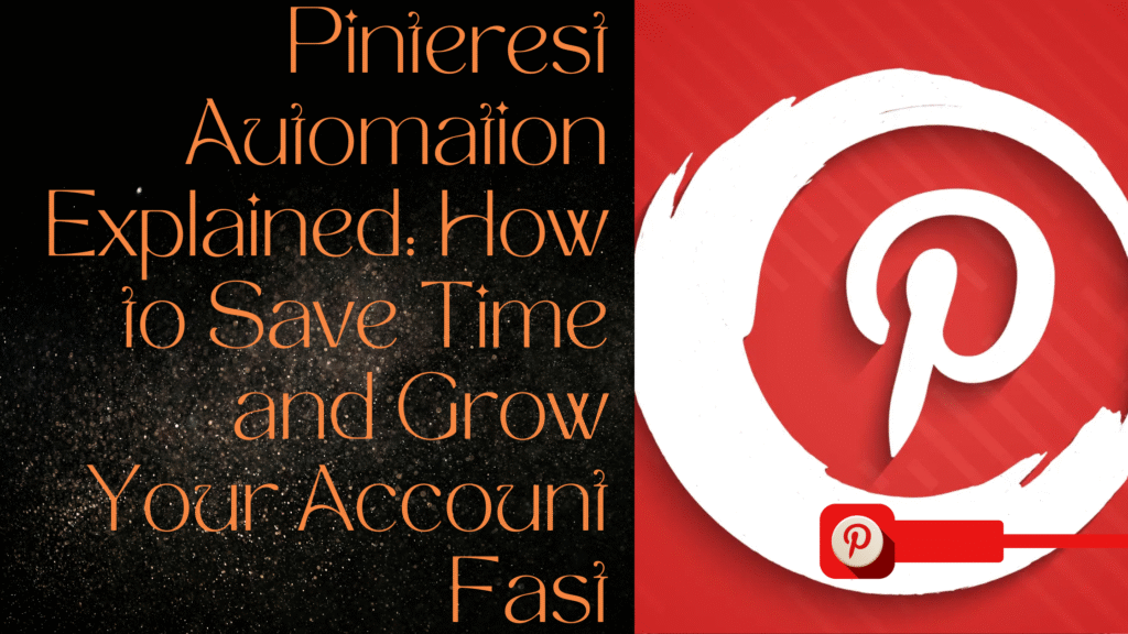 Pinterest Automation Explained: How to Save Time and Grow Your Account Fast