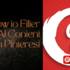 How to Filter Out AI Content on Pinterest