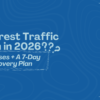 Pinterest Traffic Down in 2026? 11 Causes + A 7‑Day Recovery Plan Pinterest Traffic Down in 2026?