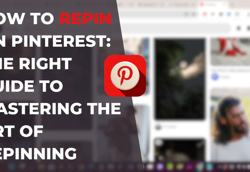 How to Repin on Pinterest: A Step-by-Step Guide to Mastering Repinning Tactics