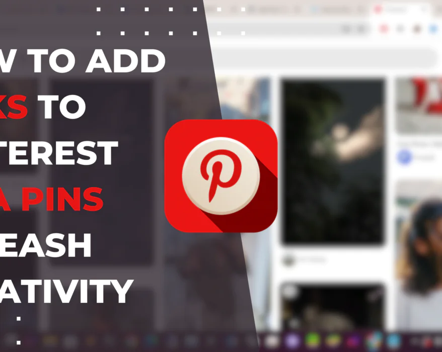 How to Add Links to Pinterest Idea Pins: Unleash Creativity