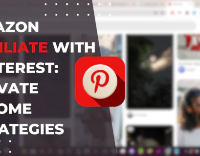 Amazon Affiliate with Pinterest: Elevate Income Strategies