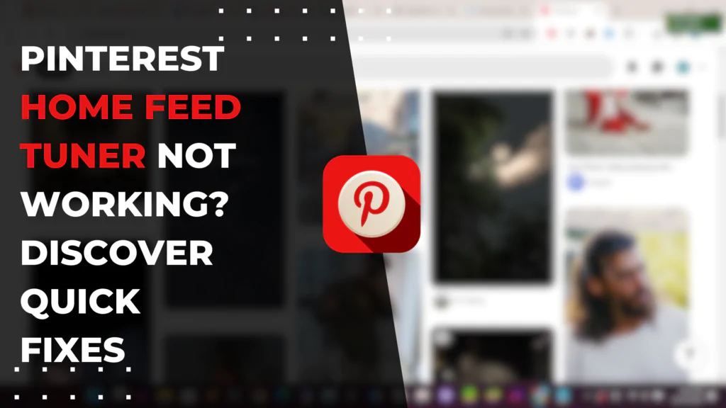 Pinterest Home Feed Tuner Not Working