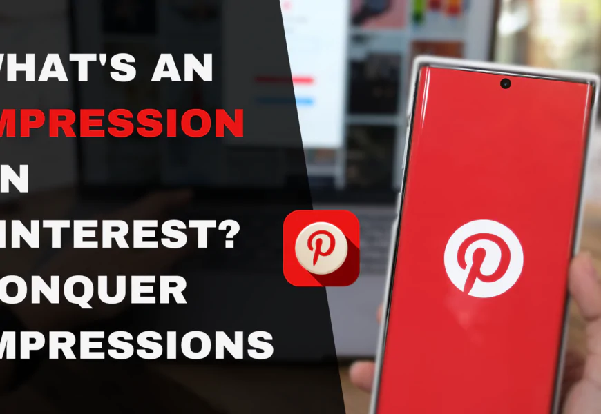 What's an Impression on Pinterest? Conquer Impressions