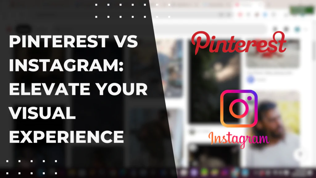 Pinterest vs Instagram