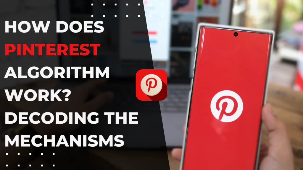 How Does Pinterest Algorithm Work