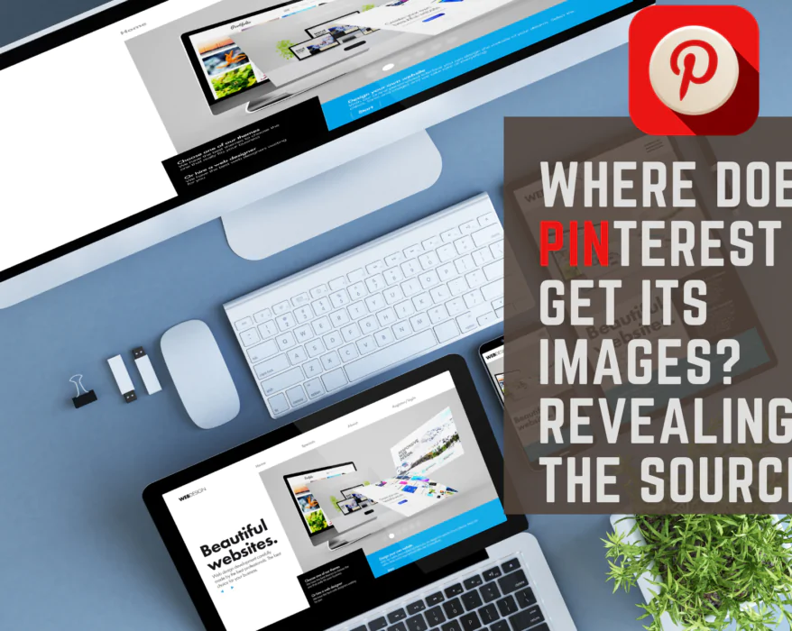 Where Does Pinterest Get Its Images? Revealing the Source!